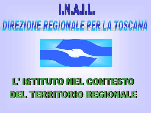 INAIL - Direzione Regionale  per la Toscana - L'istituto nel contesto del territorio regionale